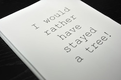 paper - I would rather have stayed a tree!.jpg